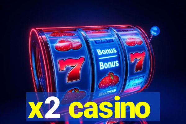 x2 casino